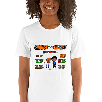 Change The Culture Adult T-Shirt (Stop Saying Boys will be Boys #2)
